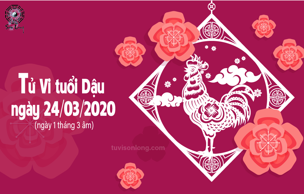 TỬ VI HÀNG NGÀY 12 CON GIÁP – TUỔI DẬU NGÀY 24/03/2020