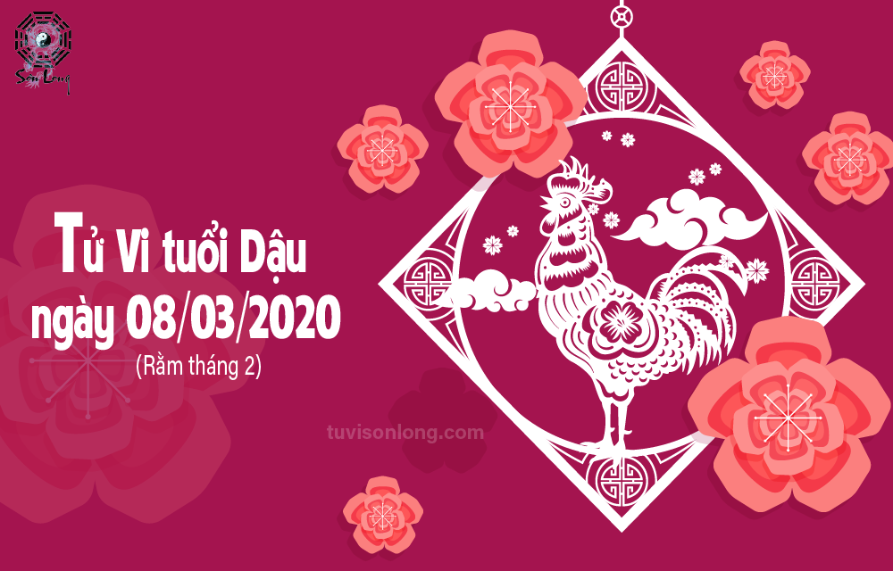 TỬ VI HÀNG NGÀY 12 CON GIÁP – TUỔI DẬU NGÀY 08/03/2020