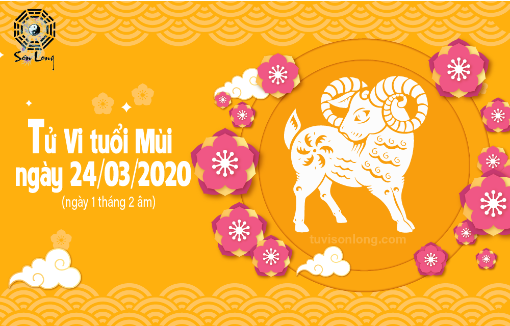 TỬ VI HÀNG NGÀY 12 CON GIÁP – TUỔI MÙI NGÀY 24/03/2020