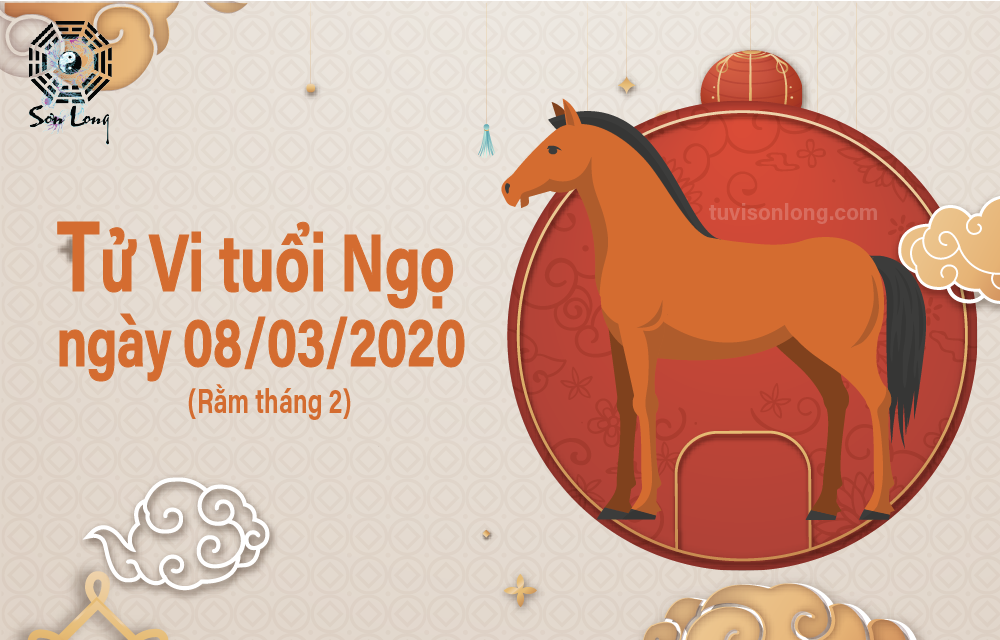 TỬ VI HÀNG NGÀY 12 CON GIÁP – TUỔI NGỌ NGÀY 08/03/2020