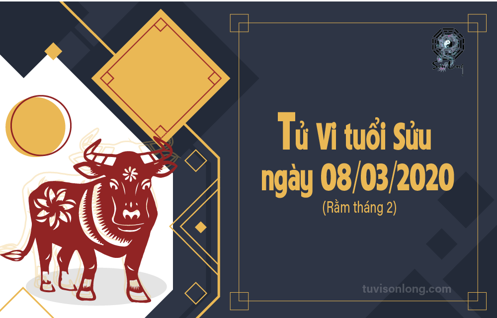 TỬ VI HÀNG NGÀY 12 CON GIÁP – TUỔI SỬU NGÀY 08/03/2020