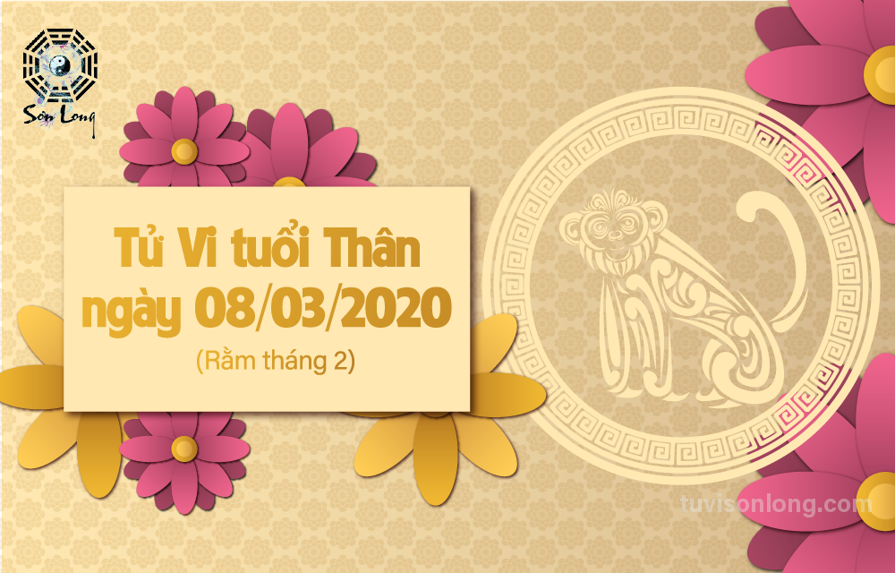 TỬ VI HÀNG NGÀY 12 CON GIÁP – TUỔI THÂN NGÀY 08/03/2020