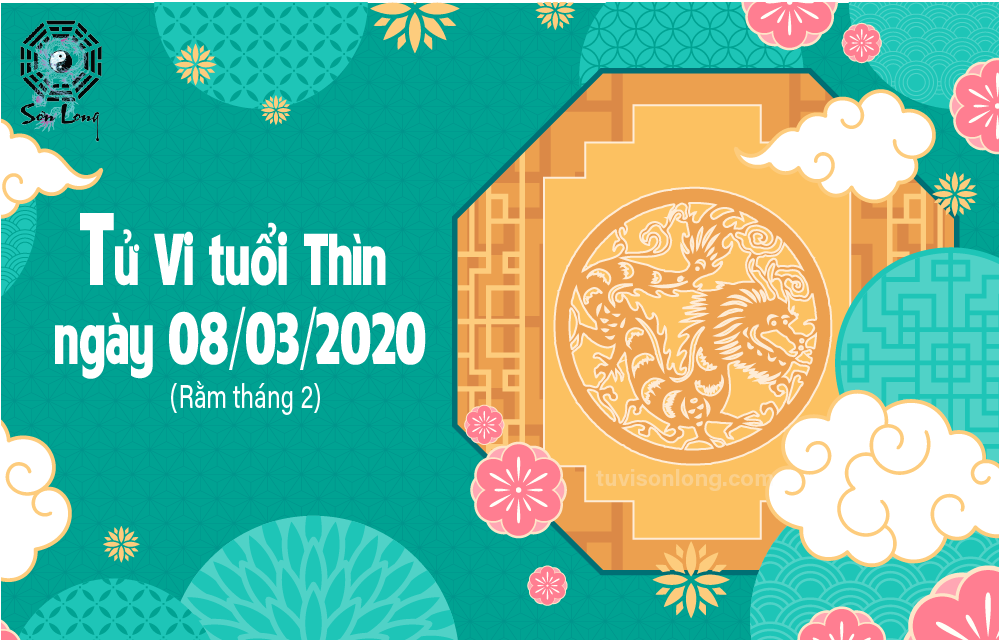 TỬ VI HÀNG NGÀY 12 CON GIÁP – TUỔI THÌN NGÀY 08/03/2020