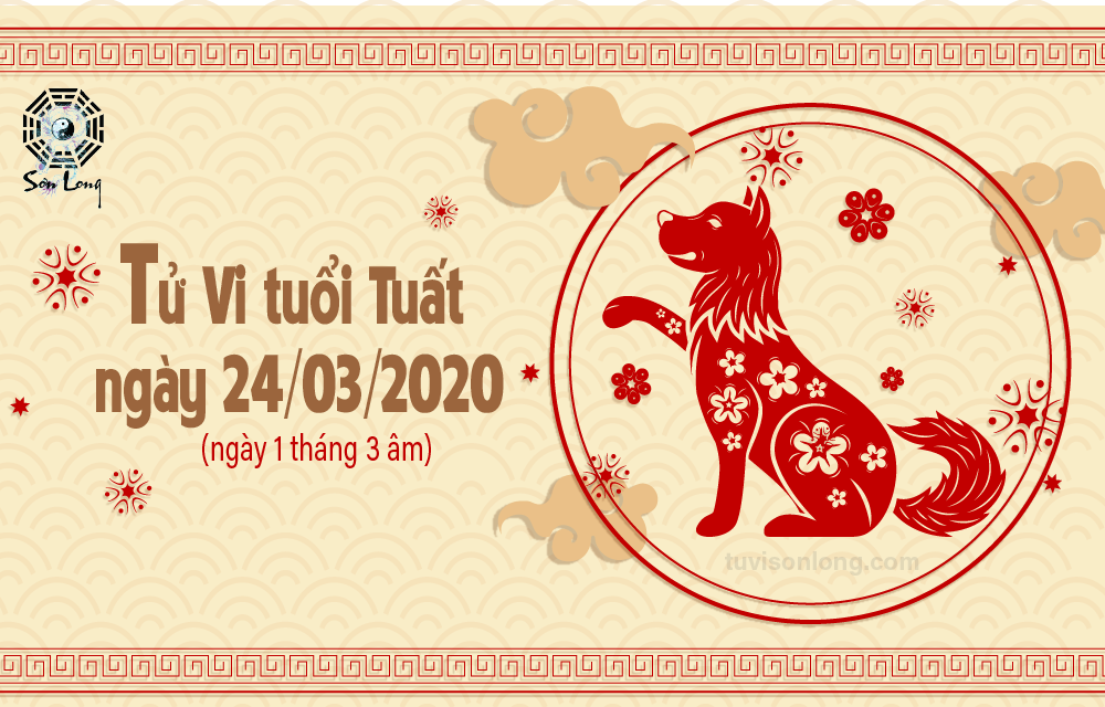 TỬ VI HÀNG NGÀY 12 CON GIÁP – TUỔI TUẤT NGÀY 24/03/2020