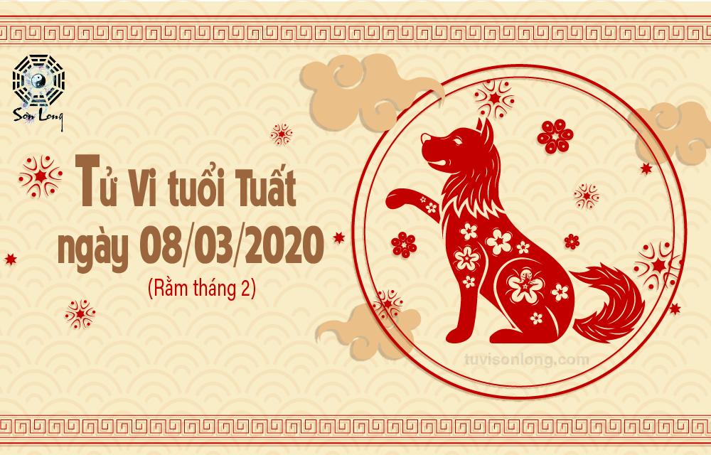TỬ VI HÀNG NGÀY 12 CON GIÁP – TUỔI TUẤT NGÀY 08/03/2020