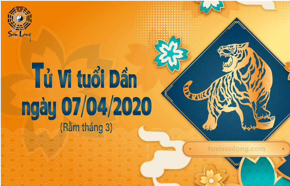 TỬ VI HÀNG NGÀY 12 CON GIÁP –  TUỔI DẦN NGÀY 07/04/2020