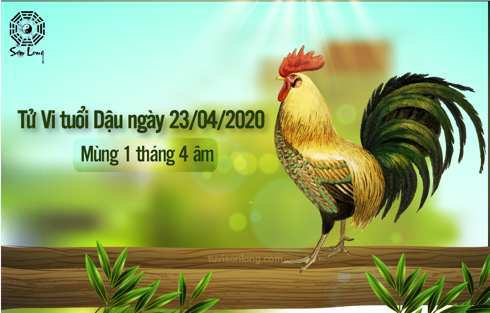 TỬ VI HÀNG NGÀY CỦA 12 CON GIÁP – TUỔI DẬU NGÀY 23/04/2020