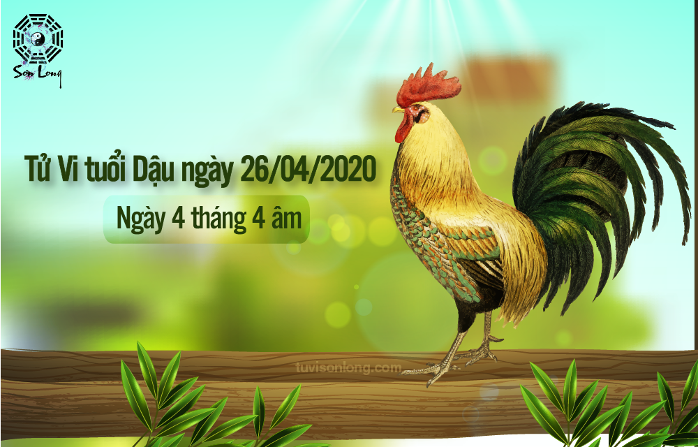 TỬ VI HÀNG NGÀY 12 CON GIÁP – TUỔI DẬU NGÀY 26/04/2020