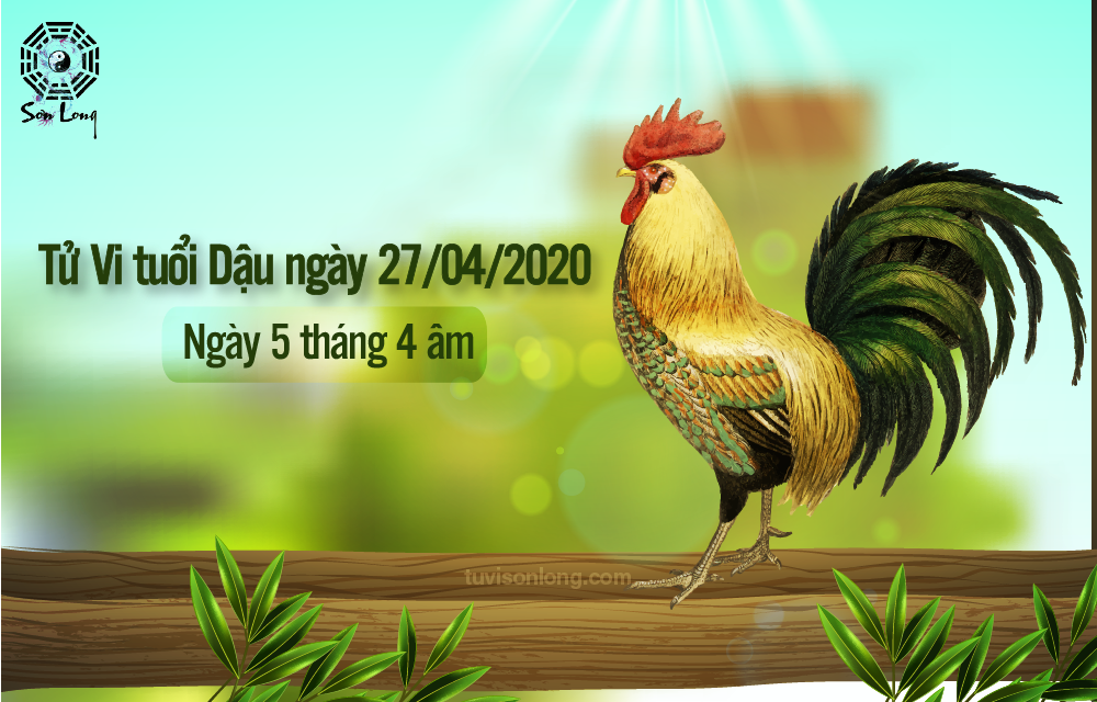 TỬ VI HÀNG NGÀY 12 CON GIÁP – TUỔI DẬU NGÀY 27/04/2020