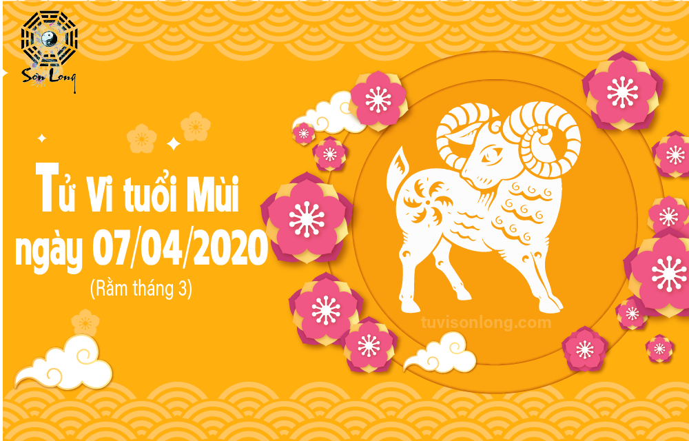 TỬ VI HÀNG NGÀY 12 CON GIÁP – TUỔI MÙI NGÀY 07/04/2020