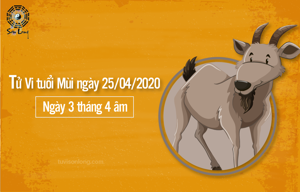 TỬ VI HÀNG NGÀY 12 CON GIÁP – TUỔI MÙI NGÀY 25/04/2020