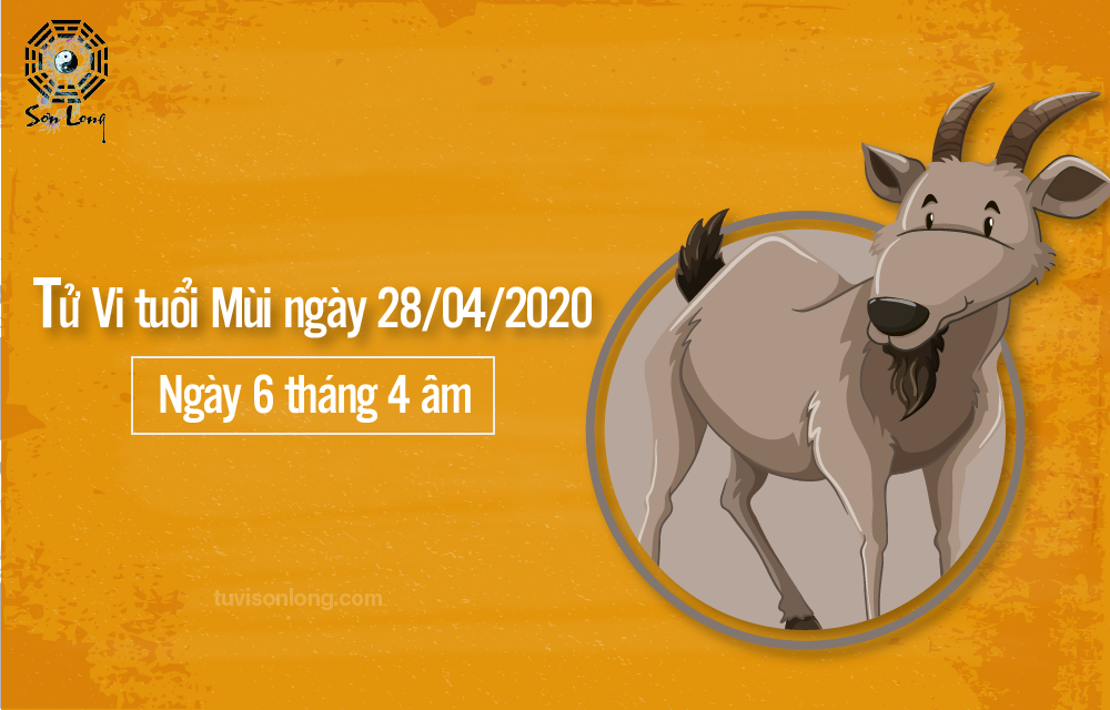 TỬ VI HÀNG NGÀY 12 CON GIÁP – TUỔI MÙI NGÀY 28/04/2020