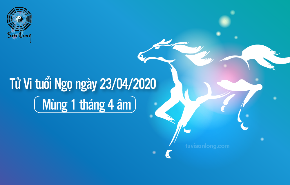 TỬ VI HÀNG NGÀY CỦA 12 CON GIÁP – TUỔI NGỌ NGÀY 23/04/2020