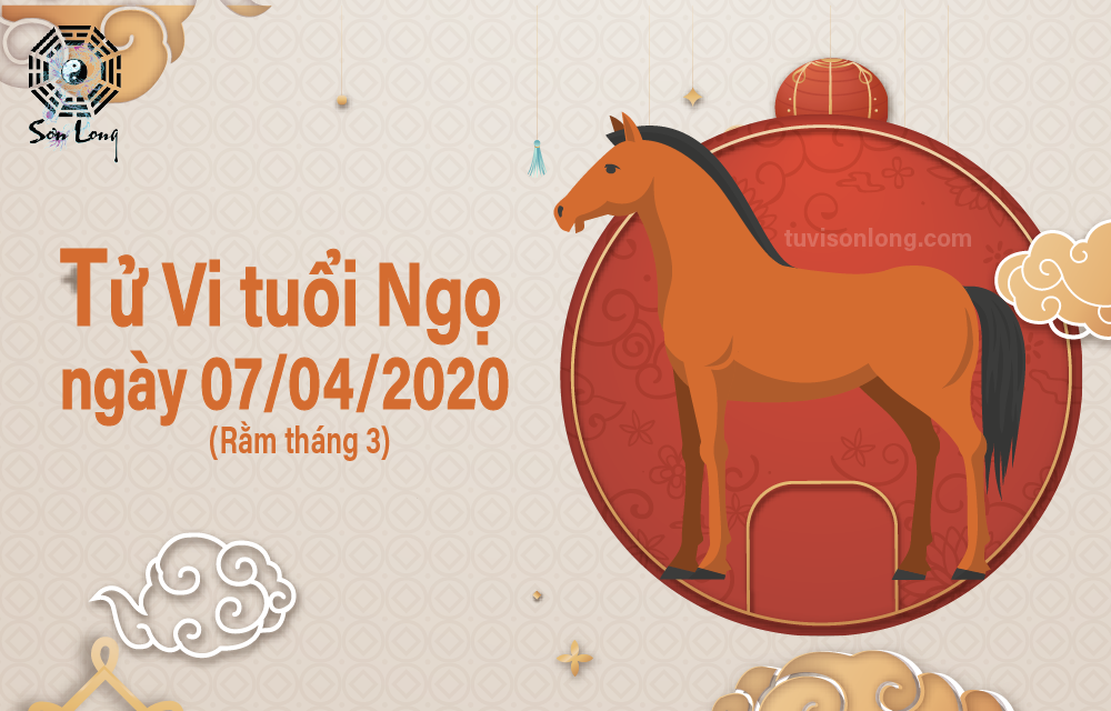 TỬ VI HÀNG NGÀY 12 CON GIÁP – TUỔI NGỌ NGÀY 07/04/2020