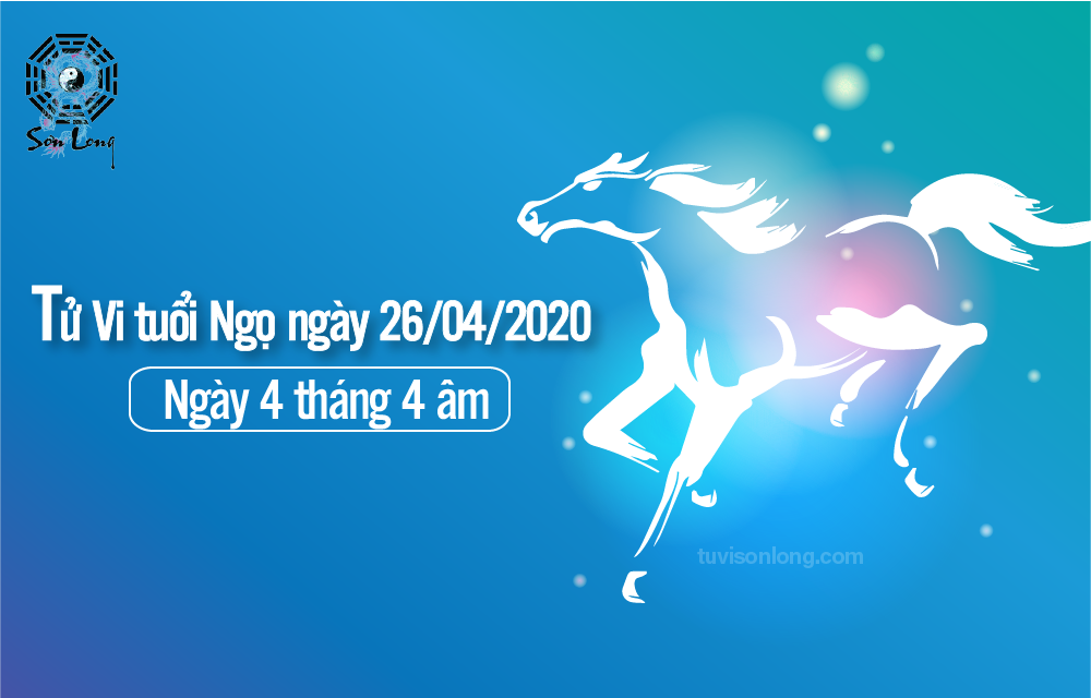 TỬ VI HÀNG NGÀY 12 CON GIÁP – TUỔI NGỌ NGÀY 26/04/2020