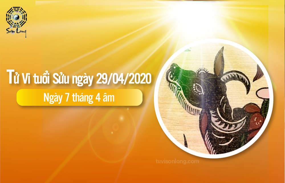 TỬ VI HÀNG NGÀY 12 CON GIÁP – TUỔI SỬU NGÀY 29/04/2020