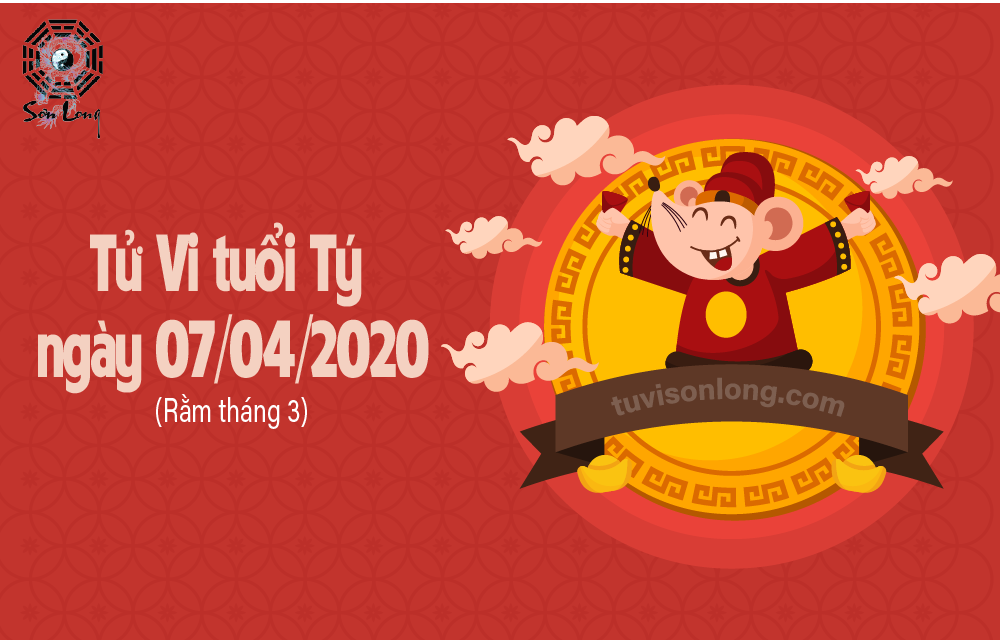 TỬ VI HÀNG NGÀY 12 CON GIÁP – TUỔI TÝ NGÀY 07/04/2020