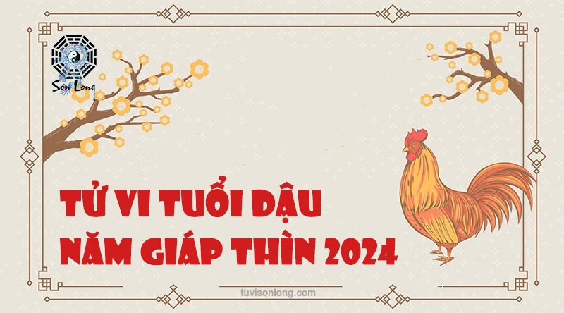 TỬ VI TUỔI DẬU NĂM 2024